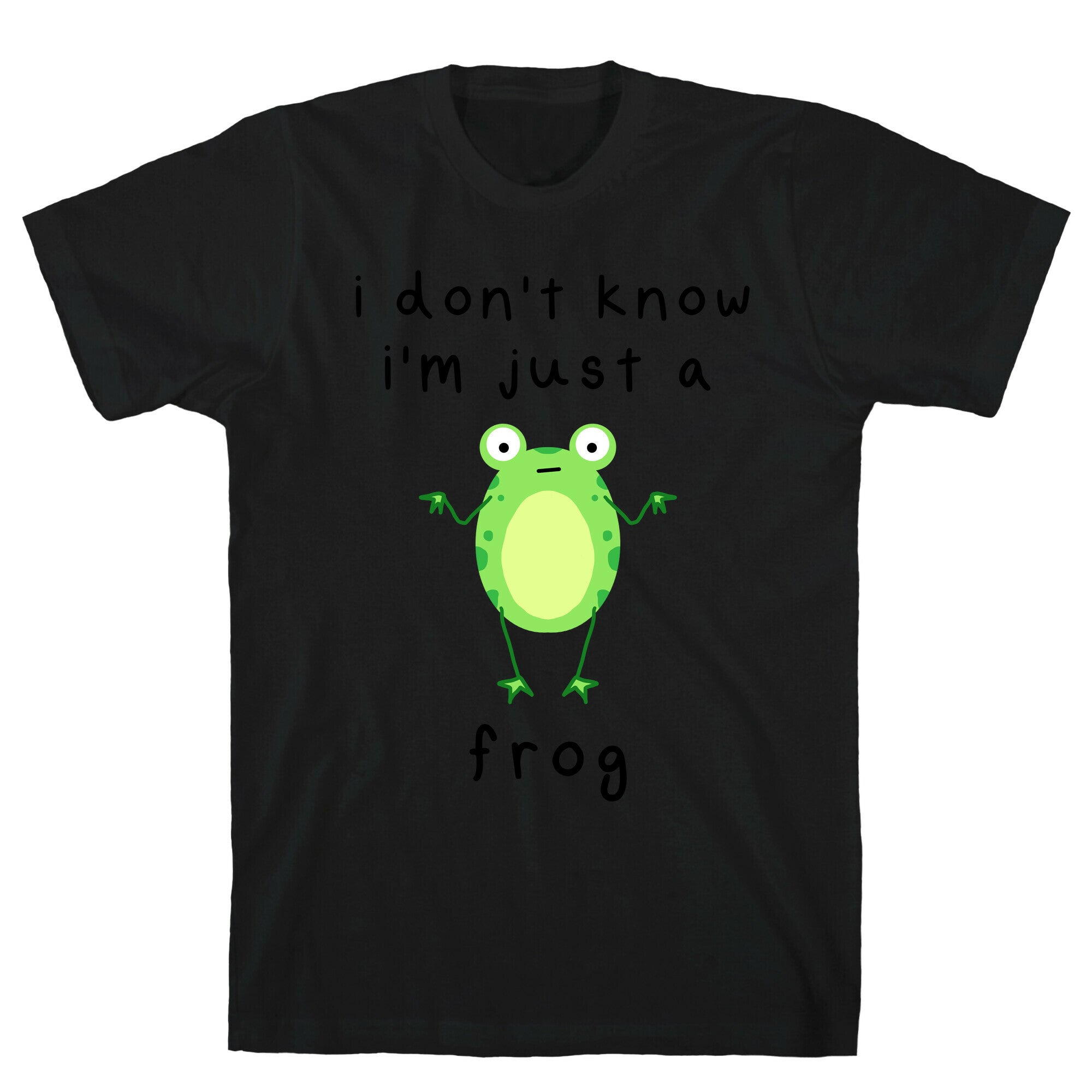 I Don't Know I'm Just A Frog T-Shirt